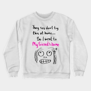 funny quotes Crewneck Sweatshirt